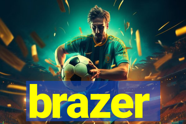 brazer