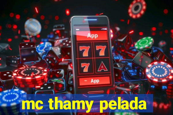 mc thamy pelada