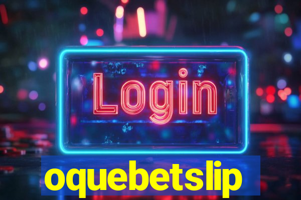 oquebetslip