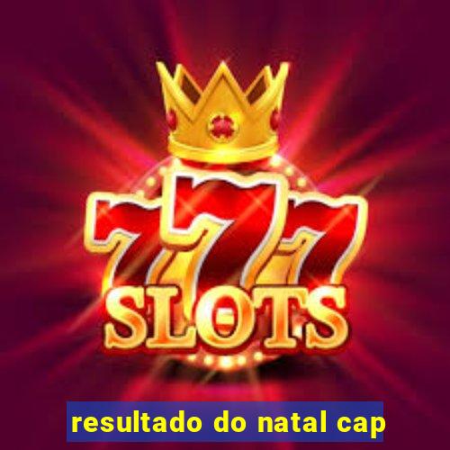 resultado do natal cap