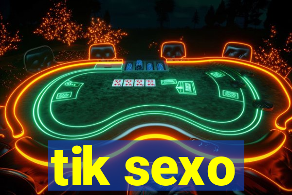 tik sexo