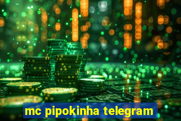 mc pipokinha telegram