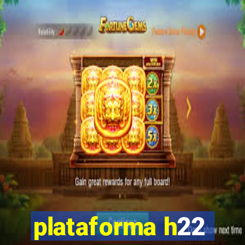 plataforma h22