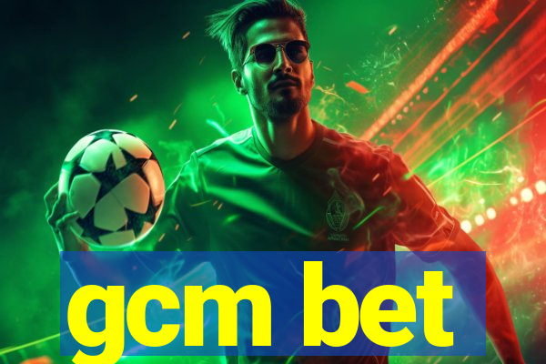 gcm bet