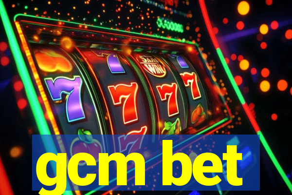 gcm bet