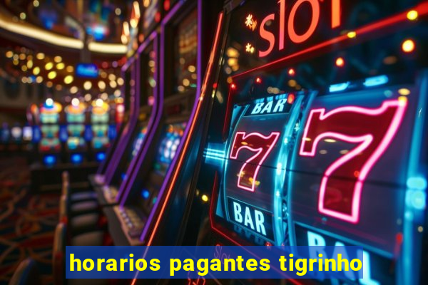 horarios pagantes tigrinho