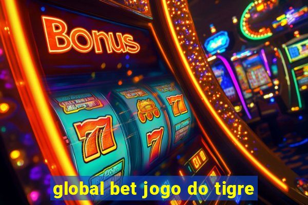 global bet jogo do tigre