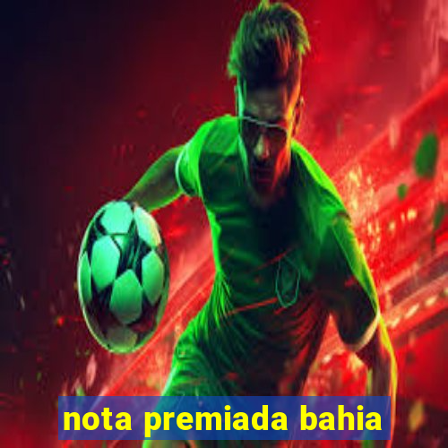 nota premiada bahia