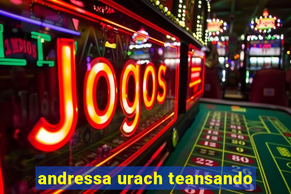 andressa urach teansando