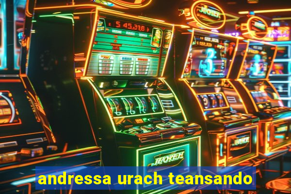 andressa urach teansando