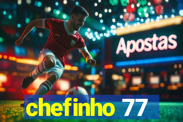 chefinho 77