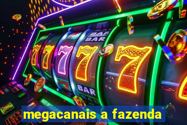 megacanais a fazenda