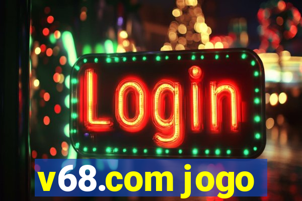 v68.com jogo