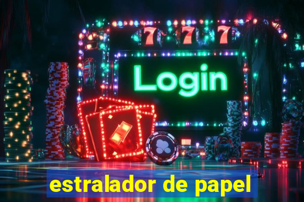 estralador de papel