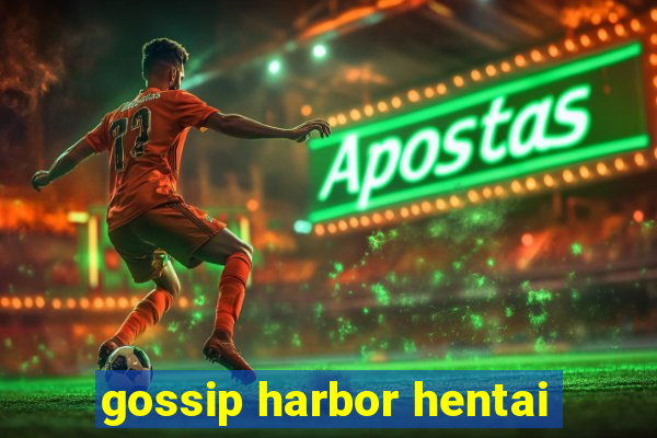 gossip harbor hentai