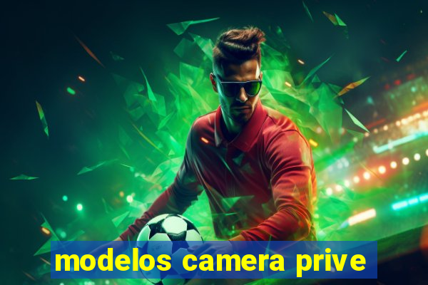 modelos camera prive