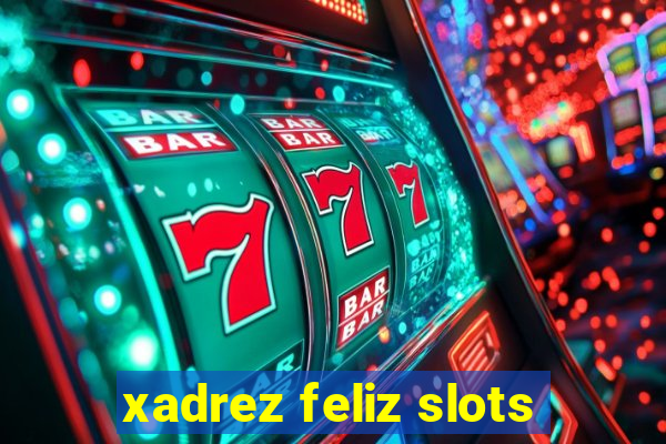xadrez feliz slots