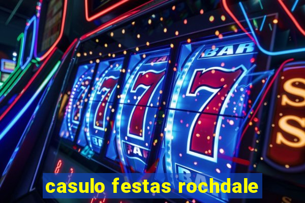 casulo festas rochdale