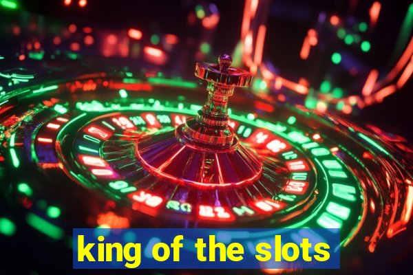 king of the slots