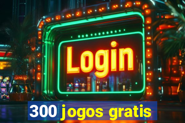 300 jogos gratis