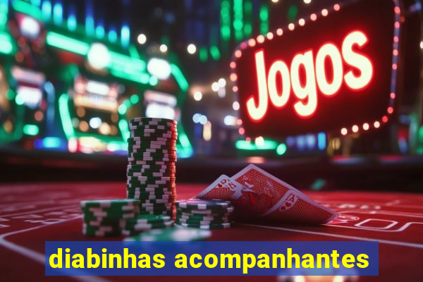 diabinhas acompanhantes