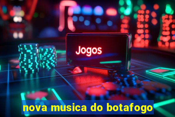 nova musica do botafogo