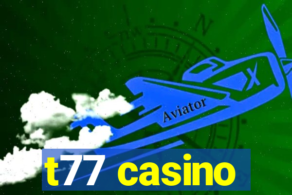 t77 casino