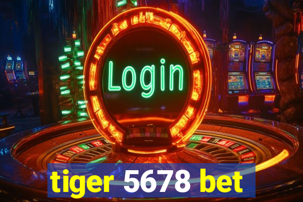 tiger 5678 bet