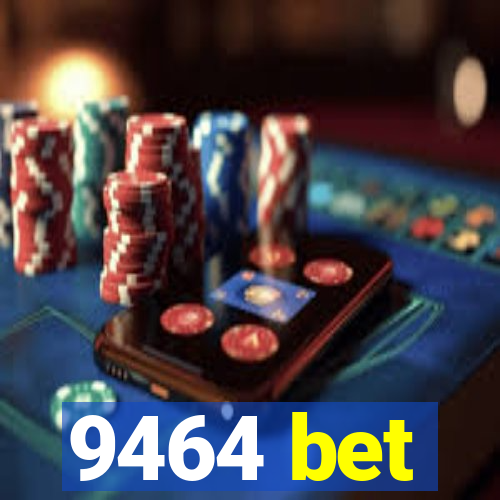 9464 bet