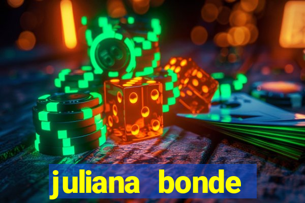 juliana bonde mostra tudo