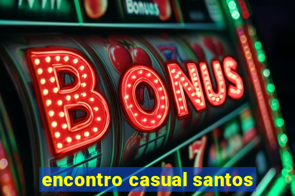 encontro casual santos