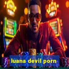 luana devil porn