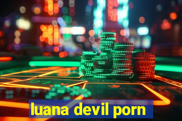 luana devil porn