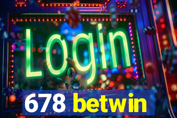 678 betwin