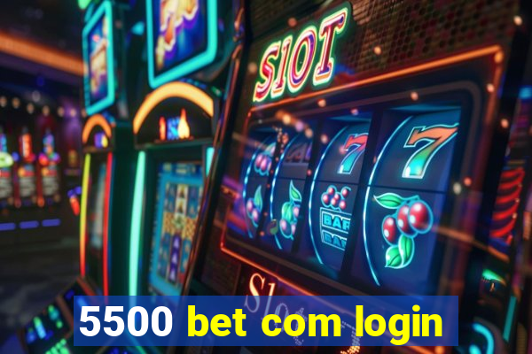 5500 bet com login