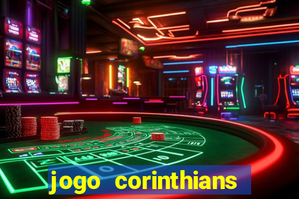 jogo corinthians vai passar aonde
