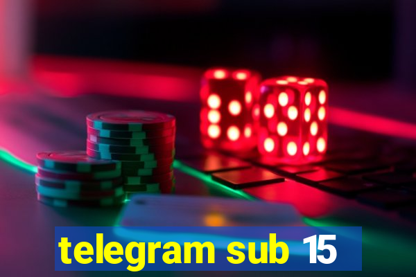 telegram sub 15