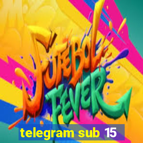 telegram sub 15