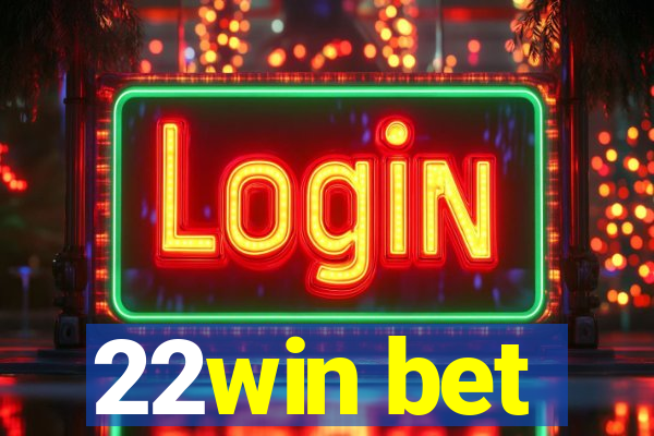 22win bet