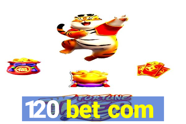 120 bet com