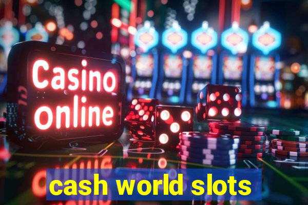 cash world slots