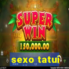 sexo tatui