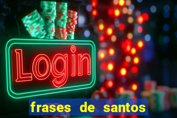 frases de santos sobre servir