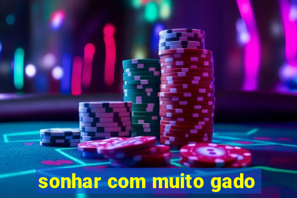 sonhar com muito gado