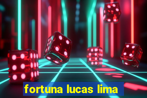 fortuna lucas lima