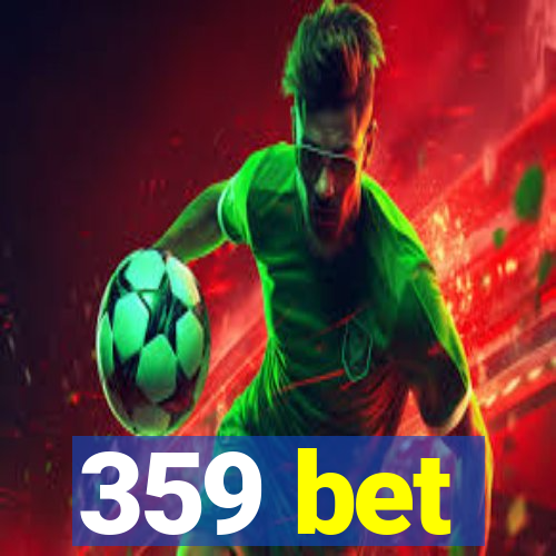359 bet