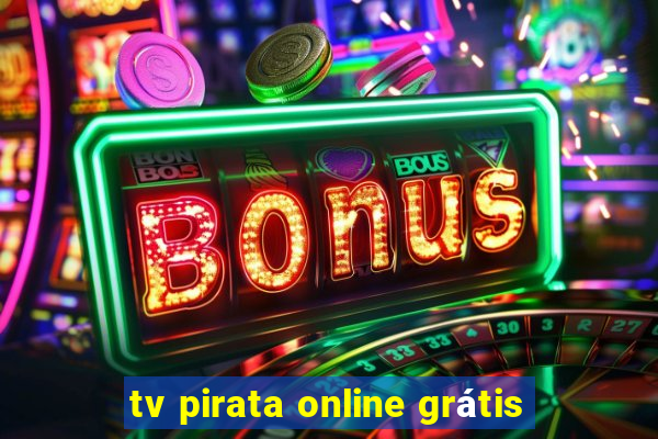 tv pirata online grátis