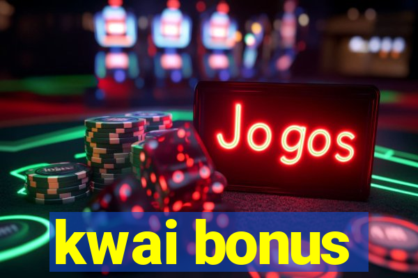 kwai bonus