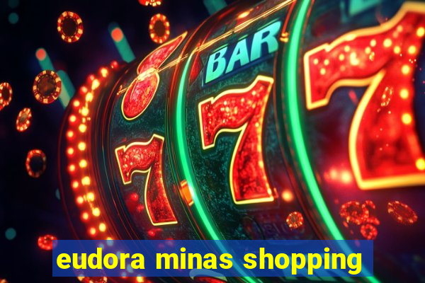 eudora minas shopping