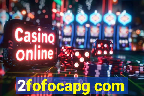2fofocapg com